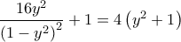 \dfrac{{16{y^2}}}{{{{\left( {1 - {y^2}} \right)}^2}}} + 1 = 4\left( {{y^2} + 1} \right)