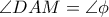 \angle DAM = \angle \phi