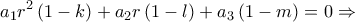 \displaystyle{{a_1}{r^2}\left( {1 - k} \right) + {a_2}r\left( {1 - l} \right) + {a_3}\left( {1 - m} \right) = 0 \Rightarrow }