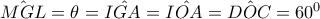 \hat{MGL}=\theta =\hat{IGA}=\hat{IOA}=\hat{DOC}=60^{0} \hat{MGL}=\theta =\hat{IGA}=\hat{IOA}=\hat{DOC}=60^{0}