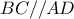 \displaystyle{BC//AD}