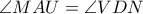 \angle MAU=\angle VDN