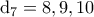 \rm d_7=8,9,10