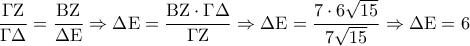 \displaystyle{ 
\frac{{\Gamma {\rm Z}}}{{\Gamma \Delta }} = \frac{{{\rm B}{\rm Z}}}{{\Delta {\rm E}}} \Rightarrow \Delta {\rm E} = \frac{{{\rm B}{\rm Z} \cdot \Gamma \Delta }}{{\Gamma {\rm Z}}} \Rightarrow \Delta {\rm E} = \frac{{7 \cdot 6\sqrt {15} }}{{7\sqrt {15} }} \Rightarrow \Delta {\rm E} = 6 
}