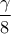 \dfrac{\gamma}{8}
