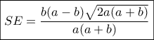 \boxed{SE = \frac{{b(a - b)\sqrt {2a(a + b)} }}{{a(a + b)}}} \boxed{SE = \frac{{b(a - b)\sqrt {2a(a + b)} }}{{a(a + b)}}}