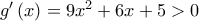 g^{\prime }\left( x\right) =\allowbreak 9x^{2}+6x+5>0