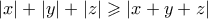 |x|+|y|+|z| \geqslant |x+y+z|