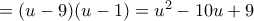 =(u-9)(u-1)=u^2-10u+9