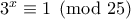 3^x\equiv 1\pmod{25}