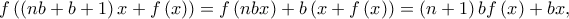 f\left( {\left( {nb + b + 1} \right)x + f\left( x \right)} \right) = f\left( {nbx} \right) + b\left( {x + f\left( x \right)} \right) = \left( {n + 1} \right)bf\left( x \right) + bx,