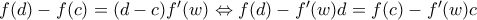 f(d)-f(c)=(d-c)f'(w)\Leftrightarrow f(d)-f'(w)d=f(c)-f'(w)c