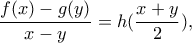 \dfrac{f(x)-g(y)}{x-y}=h(\dfrac{x+y}{2}),