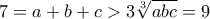 7=a+b+c>3\sqrt[3]{abc}=9
