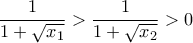 \dfrac{1}{1+\sqrt{x_1}}>\dfrac{1}{1+\sqrt{x_2}}>0