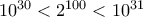 10^{30} < 2^{100} < 10^{31}