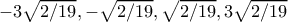 -3\sqrt{2/19},-\sqrt{2/19},\sqrt{2/19},3\sqrt{2/19}