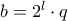 b=2^l\cdot{q}