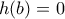 h(b)=0