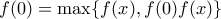 \displaystyle{f(0)=\max \{ f(x),f(0)f(x) \}}