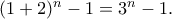 (1+2)^n-1 = 3^n-1 .