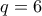q=6