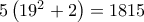 5\left(19^{2} + 2 \right)=1815 5\left(19^{2} + 2 \right)=1815