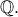 \mathbb{Q}. \mathbb{Q}.
