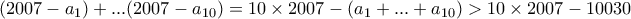(2007-a_1)+ ... (2007- a_{10})= 10\times 2007 - (a_1+...+a_{10}) > 10\times 2007 - 10030