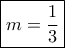 \boxed{m=\frac{1}{3}} \boxed{m=\frac{1}{3}}