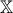 \displaystyle{\mathbb{X}}