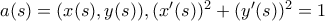 a(s)=(x(s),y(s)),(x'(s))^{2}+(y'(s))^{2}=1