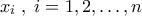 x_i\;,\;i=1,2,\dots,n