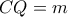 CQ=m