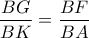 \displaystyle \frac{BG}{BK} = \frac{BF}{BA}