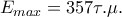 E_{max}=357\tau .\mu . E_{max}=357\tau .\mu .