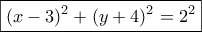 \boxed{(x-3)^2+(y+4)^2=2^2}