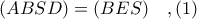 (ABSD) = (BES)\ \ \ ,(1) (ABSD) = (BES)\ \ \ ,(1)