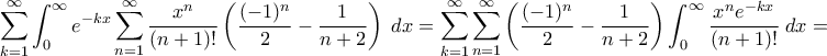 \displaystyle{\sum_{k=1}^{\infty} \int_0^{\infty} e^{-kx} \sum_{n=1}^{\infty} \frac{x^n}{(n+1)!} \left( \frac{(-1)^n}{2} - \frac{1}{n+2} \right) \;dx = \sum_{k=1}^{\infty}\sum_{n=1}^{\infty}\left( \frac{(-1)^n}{2} - \frac{1}{n+2} \right) \int_0^{\infty} \frac{x^ne^{-kx}}{(n+1)!} \;dx = }
