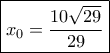 \boxed{{x_0} = \frac{{10\sqrt {29} }}{{29}}} \boxed{{x_0} = \frac{{10\sqrt {29} }}{{29}}}