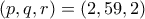 (p, q, r)=(2, 59, 2)