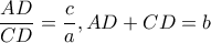 \dfrac{AD}{CD}=\dfrac{c}{a}, AD+CD=b
