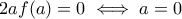 2af(a)=0\iff a=0