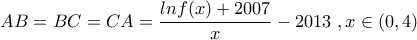 \displaystyle{AB=BC=CA=\frac{lnf(x)+2007}{x}-2013 \,\,, x \in (0,4)}