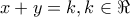 x + y = k,k \in \Re