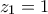 z_1=1