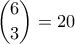 \displaystyle{\binom{6}{3}}=20