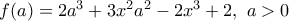 f(a)=2a^3+3x^2a^2-2x^3+2, \,\, a>0