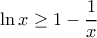 \displaystyle \ln x \geq 1-\frac{1}{x} \displaystyle \ln x \geq 1-\frac{1}{x}