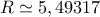 R\simeq 5,49317